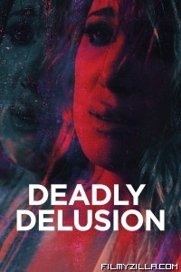 Deadly Delusion (2017) Hindi Dubbed