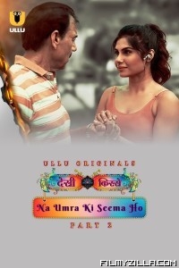 Desi Kisse Na Umra Ki Seema Ho Part 2 (2024) Ullu Original