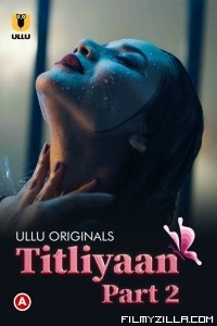 Titliyaan (2022) Part 2 Ullu Original